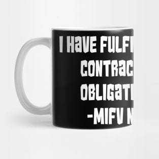 I Have Fulfilled My Contractual Obligations! Mug